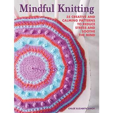 Mindful Knitting - The Art of Relaxation and Creativity