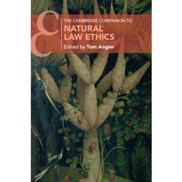 The Cambridge Companion to Natural Law Ethics (Cambridge Companions to Philosophy)