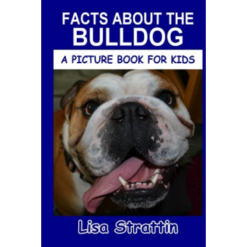 Facts About the Bulldog: An Educational Picture Book for Kids