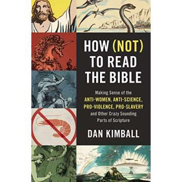 How (Not) to Read the Bible: Making Sense of the Anti-women, Anti-science, Pro-violence, Pro-slavery...