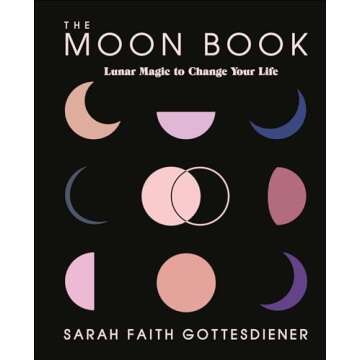 The Moon Book: Unlock the Secrets of Lunar Magic for Life