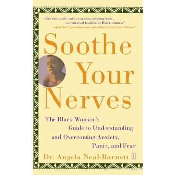 Soothe Your Nerves: The Black Woman's Guide to Understanding and Overcoming Anxiety, Panic, and Fear...