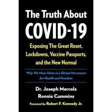 The Truth About COVID-19: Exposing The Great Reset, Lockdowns, Vaccine Passports, and the New Normal