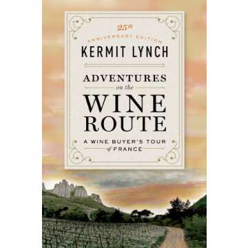 Adventures on the Wine Route: A Wine Buyer's Tour of France (25th Anniversary Edition)