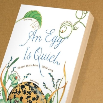 An Egg Is Quiet - Illustrated Kids Nature Book