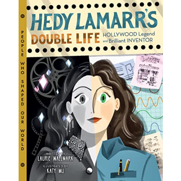 Hedy Lamarr's Double Life: Hollywood Legend and Brilliant Inventor (Volume 4) (People Who Shaped Our...