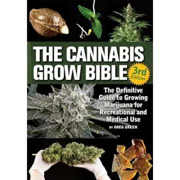 The Cannabis Grow Bible: Expert's Guide to Growing Marijuana