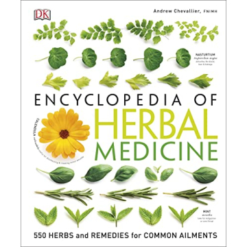 DK Encyclopedia of Herbal Medicine: 550 Herbs Loose Leaves and Remedies for Common Ailments