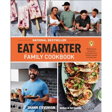 Eat Smarter Family Cookbook: 100 Delicious Recipes to Transform Your Health, Happiness, and Connecti...