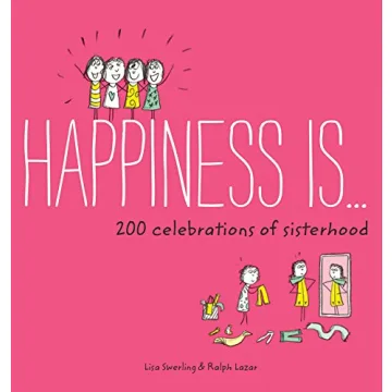 Happiness Is . . . 200 Celebrations of Sisterhood: (Books About Happiness, Gifts for Sisters, Books ...