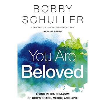 You Are Beloved: Living in the Freedom of God’s Grace, Mercy, and Love