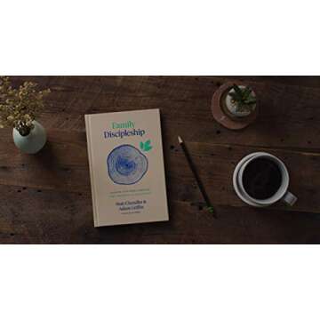 Family Discipleship: Leading Your Home through Time, Moments, and Milestones