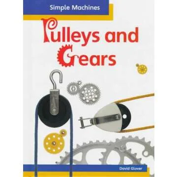 Pulleys and Gears (Simple Machines) - Explore Engineering Basics in a Fun Way