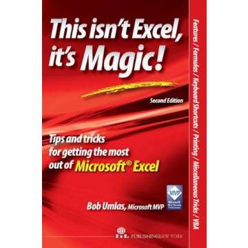This Isn't Excel, It's Magic! Advanced Workbook for Excel Users