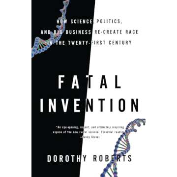 Fatal Invention: How Science, Politics, and Big Business Re-create Race in the Twenty-first Century ...