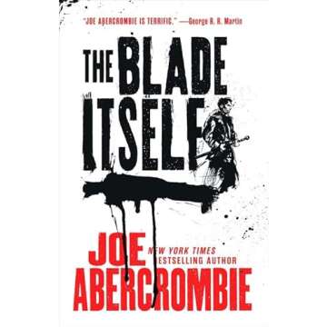 Blade Itself (08) by Abercrombie, Joe - A Gripping Fantasy Novel
