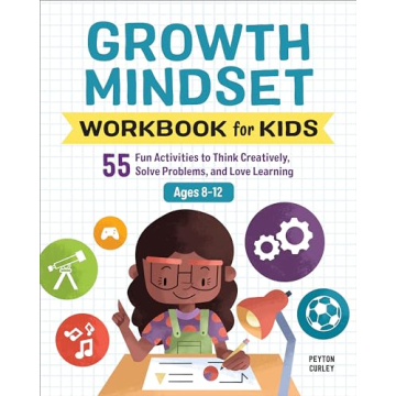 Growth Mindset Workbook for Kids: 55 Fun Activities to Think Creatively, Solve Problems, and Love Le...