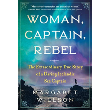 Woman, Captain, Rebel: The Extraordinary True Story of a Daring Icelandic Sea Captain