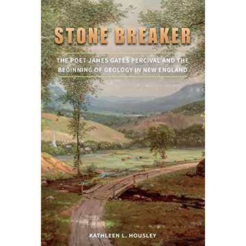 Stone Breaker: The Poet James Gates Percival and the Beginning of Geology in New England (The Driftl...