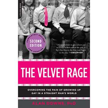The Velvet Rage: Overcoming the Pain of Growing Up Gay in a Straight Man's World, Second Edition
