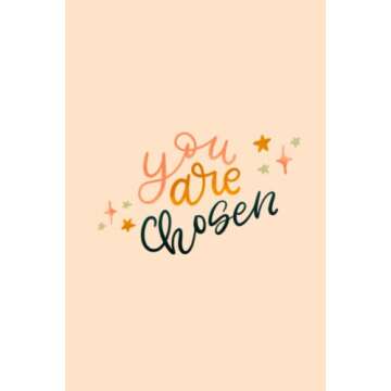 You Are Chosen: Inspirational Lined Journal for Reflection
