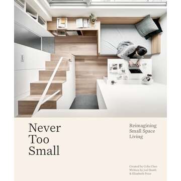 Never Too Small: Reimagining Small Space Living