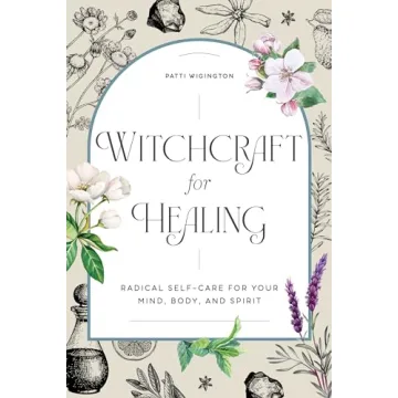 Witchcraft for Healing: Radical Self-Care for Your Mind, Body, and Spirit