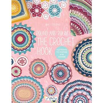 Round and Round the Crochet Hook: Patterns to Inspire and Admire