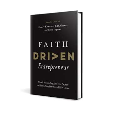 Faith Driven Entrepreneur: What It Takes to Step Into Your Purpose and Pursue Your God-Given Call to Create