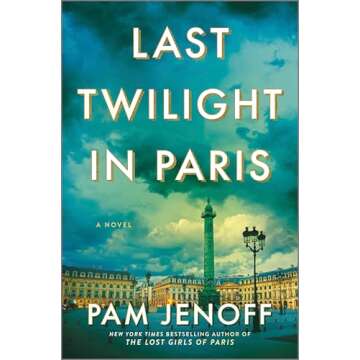 Last Twilight in Paris: An Enchanting WWII Historical Mystery of Love and Resilience Set in Paris an...
