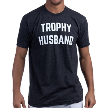 Trophy Husband Tee - Funny Gift for Dads and Husbands