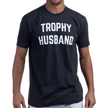 Trophy Husband Tee - Funny Gift for Dads and Husbands