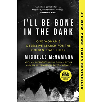I'll Be Gone in the Dark: One Woman's Obsessive Search for the Golden State Killer