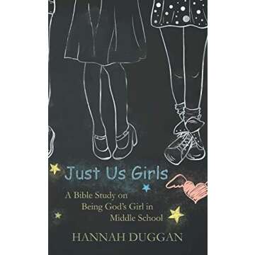Just Us Girls: A Bible Study on Being God's Girl in Middle School