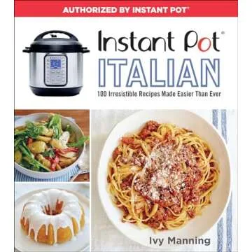 Instant Pot Italian: 100 Irresistible Recipes Made Easier Than Ever