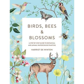 Birds, Bees & Blossoms: A Step-by-step Guide to Botanical and Animal Watercolour Painting