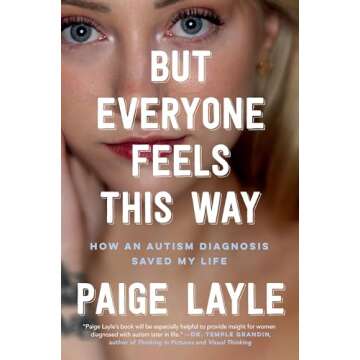 But Everyone Feels This Way: How an Autism Diagnosis Saved My Life