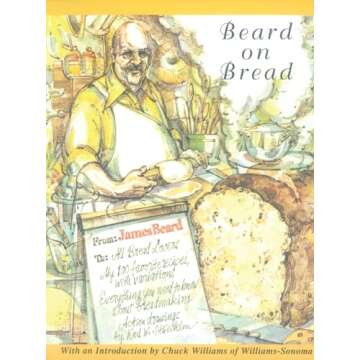 Beard on Bread: A Cookbook - A Culinary Journey in Bread Making