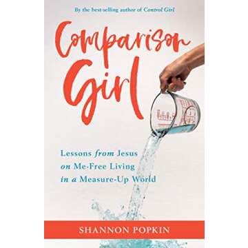 Comparison Girl: Lessons from Jesus on Me-Free Living in a Measure-Up World