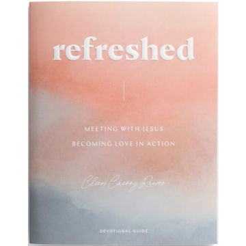Refreshed: Meeting with Jesus, Becoming Love in Action Devotional Guide
