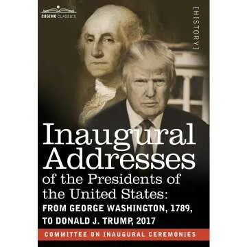 Inaugural Addresses of U.S. Presidents 1789-2017