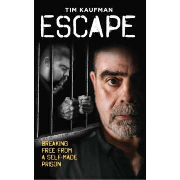 ESCAPE: Breaking Free From A Self-Made Prison - A Transformative Self-Help Book