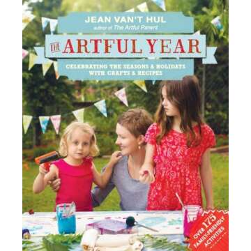 The Artful Year: Celebrating the Seasons and Holidays with Crafts and Recipes