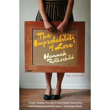 The Improbability of Love: A Novel - A Feast of Art, Mystery, and Passion