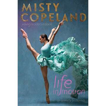 Life in Motion: An Unlikely Ballerina Young Readers Edition - Inspiring Journey of Dance