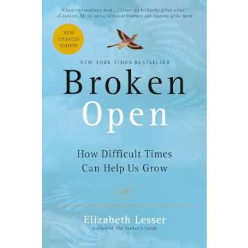Broken Open: How Difficult Times Can Help Us Grow