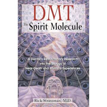 DMT: The Spirit Molecule by Dr. Rick Strassman - Insightful Exploration into Consciousness