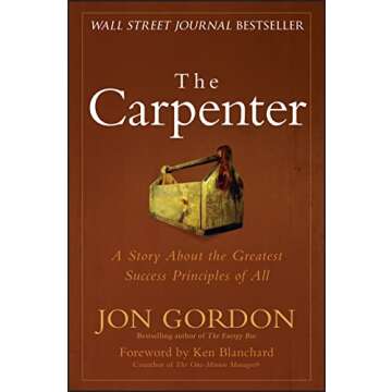 The Carpenter: A Story About the Greatest Success Strategies of All (Jon Gordon)