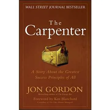 The Carpenter: A Story About the Greatest Success Strategies of All (Jon Gordon)