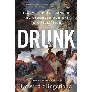 Drunk: How We Sipped, Danced, and Stumbled Our Way to Civilization